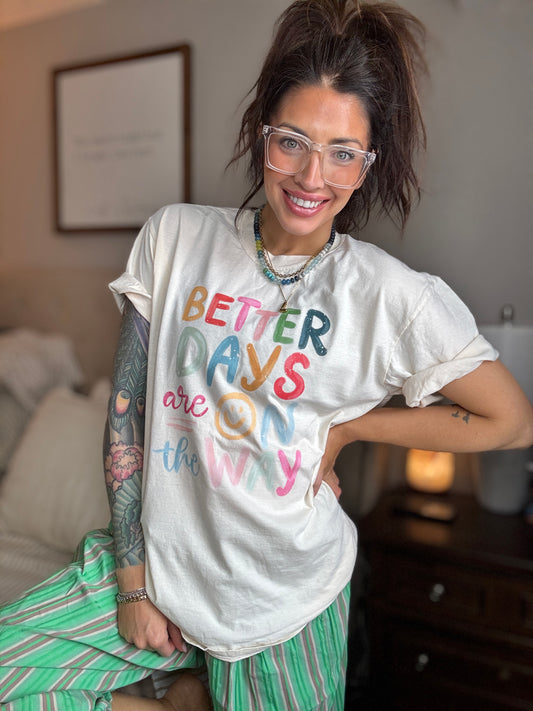 Better days are on the way tee